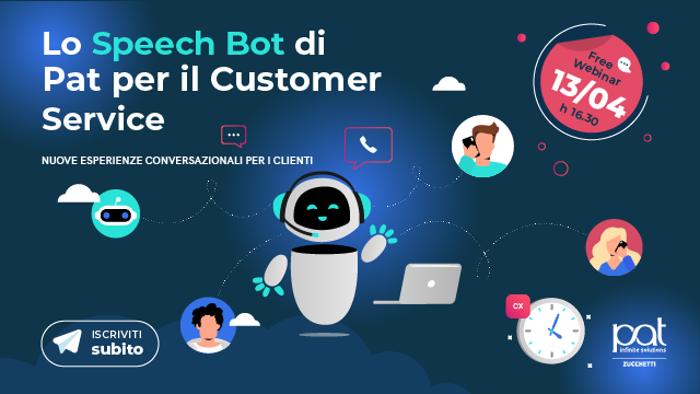 Webinar – Nuove esperienze conversazionali per i clienti: lo Speech Bot di Pat per il Customer Service